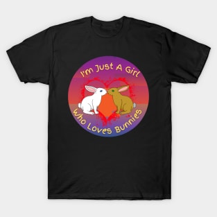 Just a girl who loves bunnies! T-Shirt